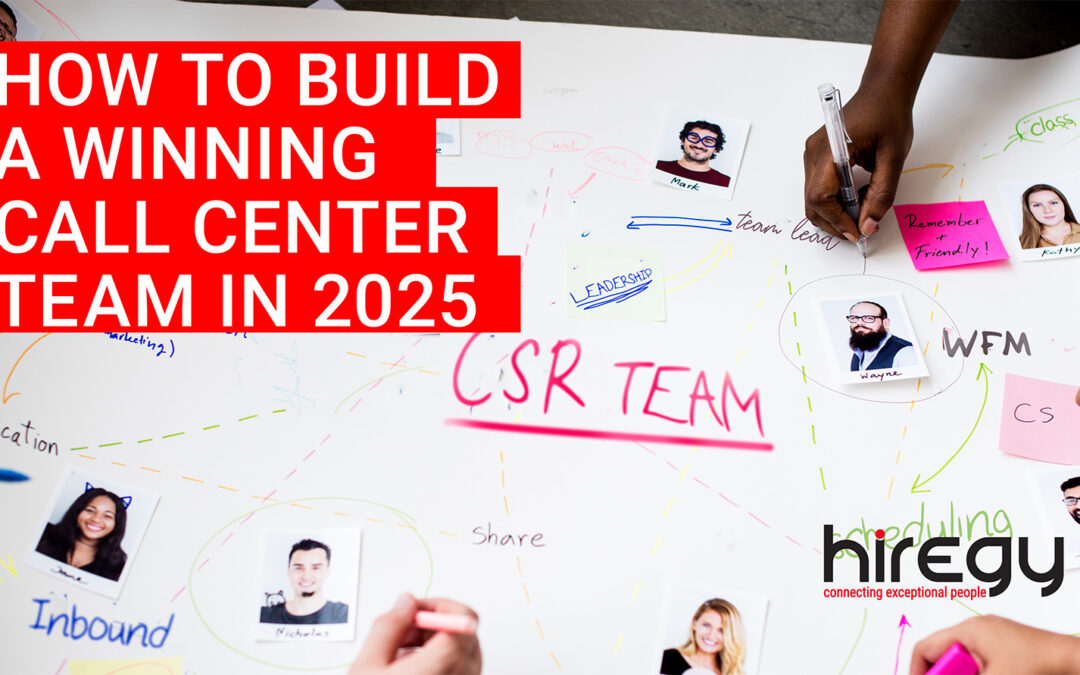 How to Build a Winning Call Center Team in 2025